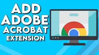 How To Add And Download Adobe Acrobate PDF Edit Extension on Google Chrome Browser