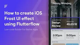 How To Create the iOS Frosted Glass UI effect with Flutterflow