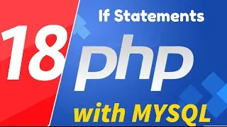 18 - PHP with MYSQL tutorials - beginner series - If Statements