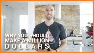 WHY You Should Make A Million Dollars (Not Why You Think...)