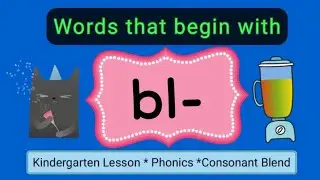 Words that Begin with BL- | Consonant Blend | Kindergarten Lesson