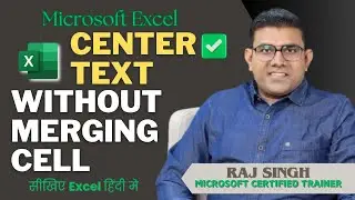 Center Your Text WITHOUT Merging Cells | Raj Singh Microsoft Certified Trainer |