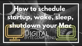 How to schedule automatic startup, wake, sleep, shutdown your Mac