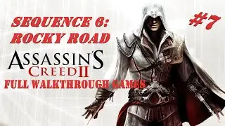 ASSASSIN'S CREED 2 | Sequence 6: Rocky Road | Gameplay Walkthrough FULL Part 7 | No Commentary