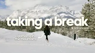 i needed a break so i went glamping in kananaskis