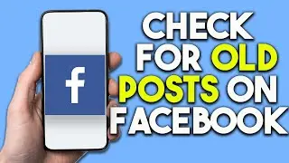 How To Check For Old Facebook Posts