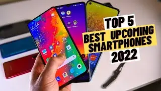 TOP 5 Best Upcoming SmartPhones (2022)