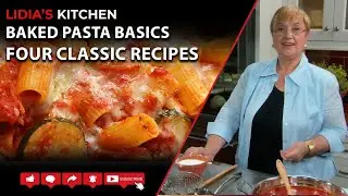 Baked Pasta Basics - Four Classic Recipes