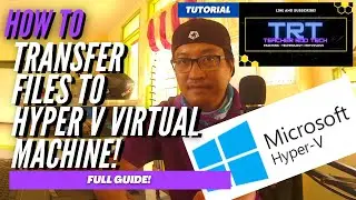 Transfer Files to Hyper V Virtual Machine!