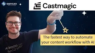 Transform Your Business With Castmagic: A Game-changing Ai Tool