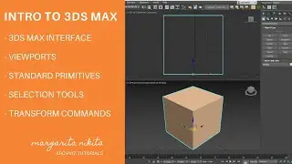 Intro to 3ds Max Environment: Viewports | Standard Primitives | Selection tools | Transform Commands