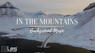 In the mountains : Film Cinematic Epic Extreme Background Music