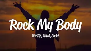 R3HAB, INNA, Sash! - Rock My Body (Lyrics)