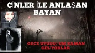 CİNLER İLE ANLAŞAN BAYAN - GECE UYUDUĞUM ZAMAN GELİYORLAR - Paranormal olaylar