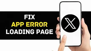 How To Fix X (Twitter) App Error Loading Page (2024)