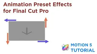 Motion 5 Tutorial: Animation Effect Presets for Final Cut Pro