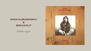 Mira Kubasińska & Breakout - Wielki ogień [Official Audio]