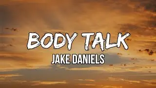 @whosjakedaniels  - Body Talk (Lyrics) | Step inside, yeah you can let your body loose tonight