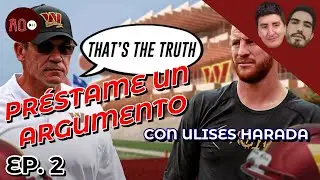 Préstame un Argumento con Ulises Harada EP.2 - NFL en español: discusión, debate y análisis