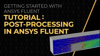 Tutorial — Post Processing in Ansys Fluent — Lesson 4