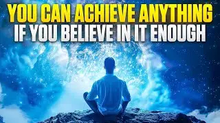 YOU CAN ACHIEVE ANYTHING IF YOU BELIEVE IN IT ENOUGH