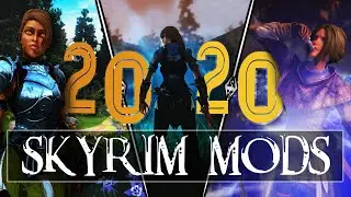 2020 Was An Amazing Year For Skyrim Modding! | Pt. 1/2