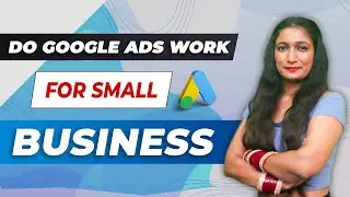 Do Google Ads Work For Small Business