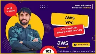 AWS Tutorials - 103 - AWS VPC - VPC Flow Log - What is VPC Flow Log - AWS VPC Flow Logs