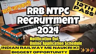 RRB NTPC Recruitment 2024, Notification Out, Online Application Schedule | government exams and jobs