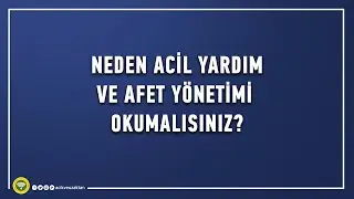 Neden Acil Yardım ve Afet Yönetimi okumalısınız?