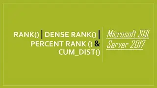 Rank() vs. Dense Rank () vs. Percent Rank () vs. Cumulative Distribution in SQL