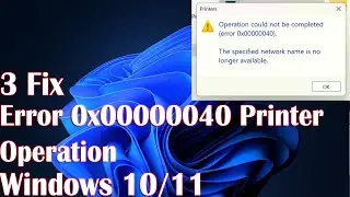 3 Fix Error 0x00000040, Printer Operation Could Not Be Completed