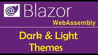 Blazor WebAssembly : Dark/Light Theme Switch - EP31