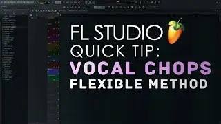 How To Make Better Vocal Chops In FL Studio 20 (Quick Tip)