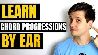 How to Learn Chord Progressions by Ear (No Sheet Music)