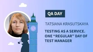 QA Day 2021 Testing as A Service One Regular Day of Test Manager