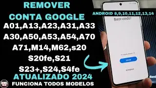 Remover conta Google A01,A13,A23,A31,A33,A30,A50,A53,A54,A70,A71,M14,M62,s20,S20fe,S21,S23+,S24,S4fe