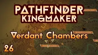 Pathfinder Kingmaker - Ep26 - Verdant Chambers