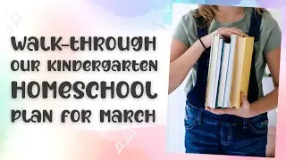 Our KINDERGARTEN HOMESCHOOL PLAN for MARCH