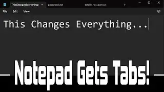 Notepad.exe ...Now Has Tabs!