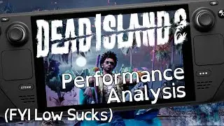 Steam Deck - Dead Island 2 Performance Analysis