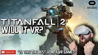 TITANFALL 2 VR // One of The Best Vorpx Games // TITANFALL 2 in VR - Will it VR?