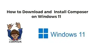 How to Download and  Install Composer on Windows 11 - Composer Installation on Windows 11 #composer