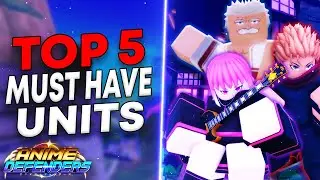 THE TOP 5 MUST HAVE UNITS IN ANIME DEFENDERS