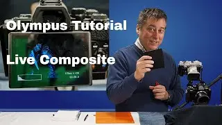 Olympus Tutorial: Live Composite and Light Painting ep.55