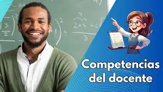 Competencias del docente: Claves para una enseñanza exitosa