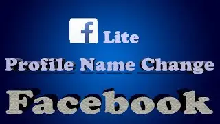 How to Change Profile Name in Facebook using Android Phone | Facebook Lite Application