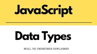 Javascript tutorials for beginners  | Datatypes in javascript | Null vs Undefined