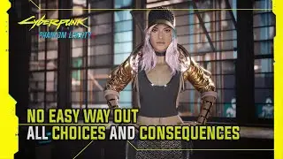 No Easy Way Out - All Choices & Consequences - Cyberpunk 2077 Phantom Liberty (Patch 2.11)
