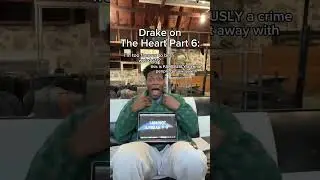 Drake on The Heart Part 6 